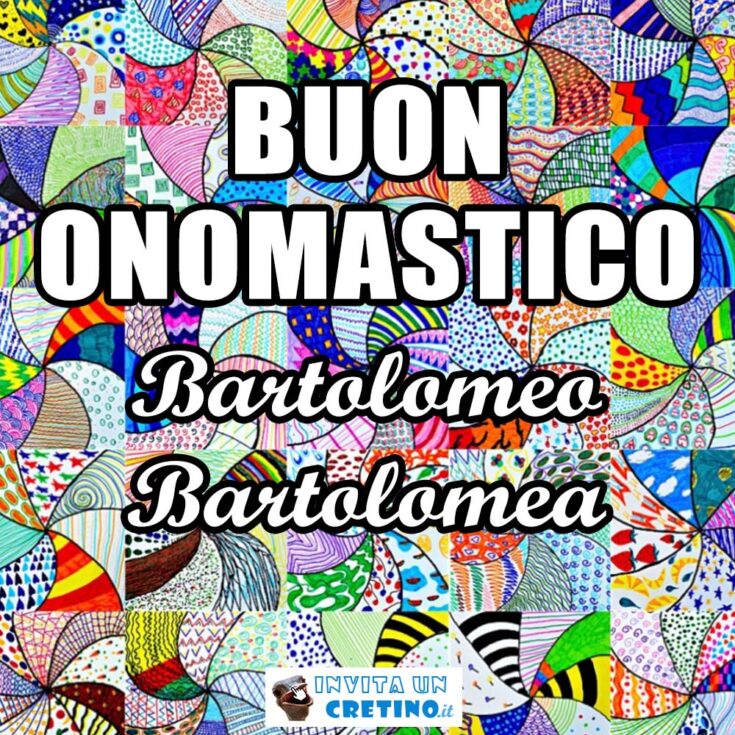 buon onomastico bartolomeo bartolomea 24 agosto