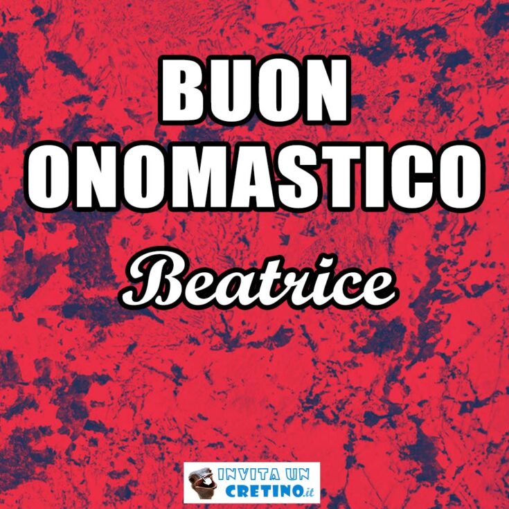 buon onomastico beatrice 17 agosto