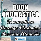 buon onomastico bonaventura amerigo vladimiro rossana atanasio 15 luglio
