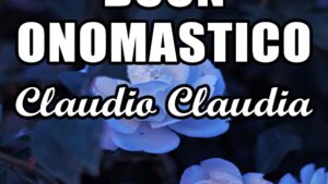 buon onomastico claudio claudia 7 luglio