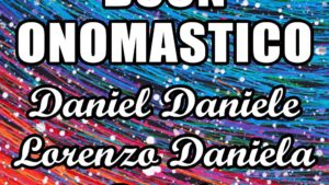 buon onomastico daniel daniele lorenzo daniela danilo 21 luglio