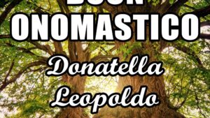 buon onomastico donatella leopoldo 30 luglio