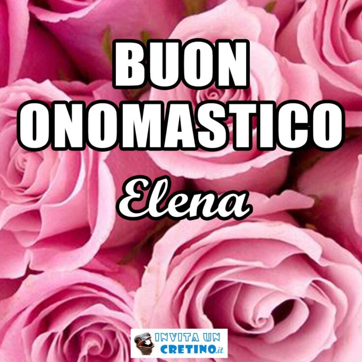 buon onomastico elena 18 agosto