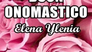 buon onomastico elena ylenia 18 agosto