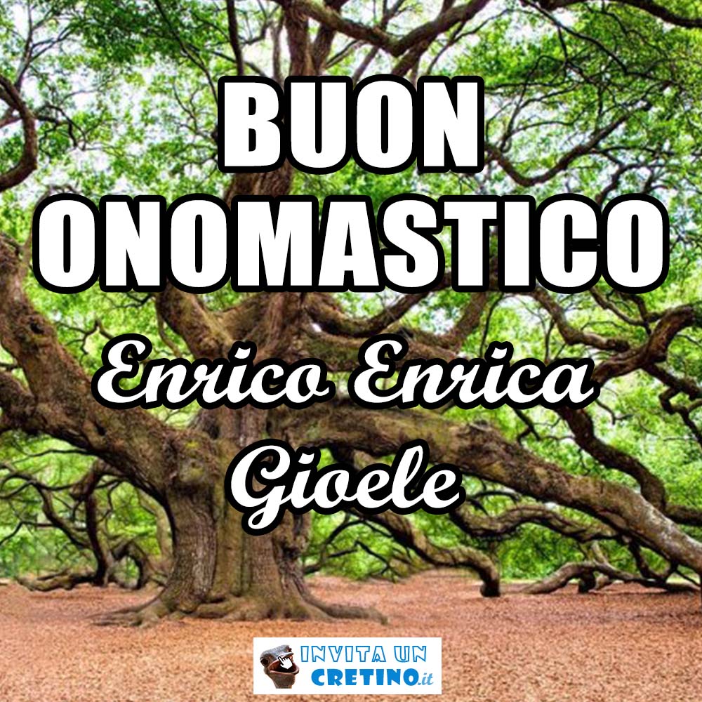 buon onomastico enrico enrica gioele 13 luglio