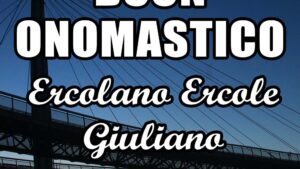 buon onomastico ercolano ercole giuliano 12 agosto