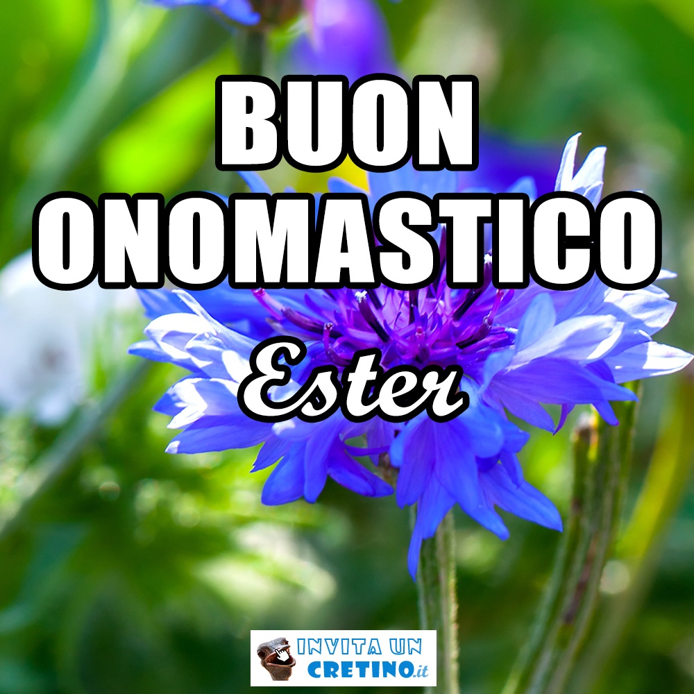 buon onomastico ester 1 luglio