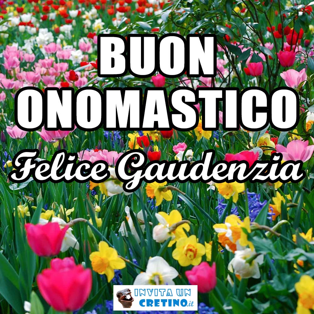 buon onomastico felice gaudenzia 30 agosto