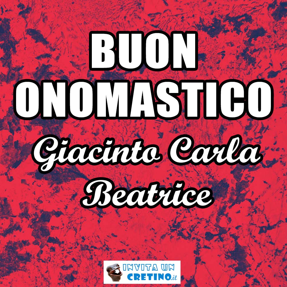 buon onomastico giacinto carla beatrice 17 agosto