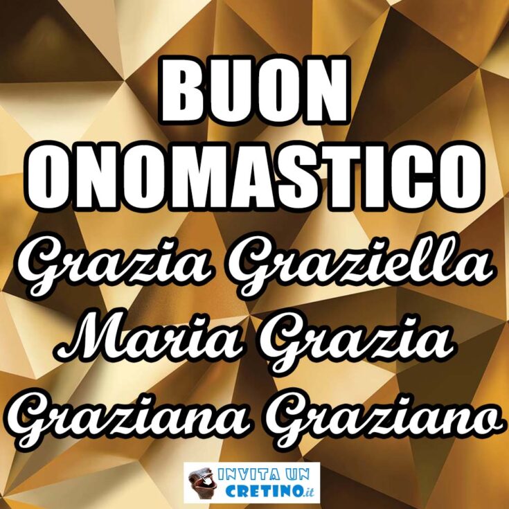 buon onomastico grazia graziella maria grazia graziana graziano 2 luglio