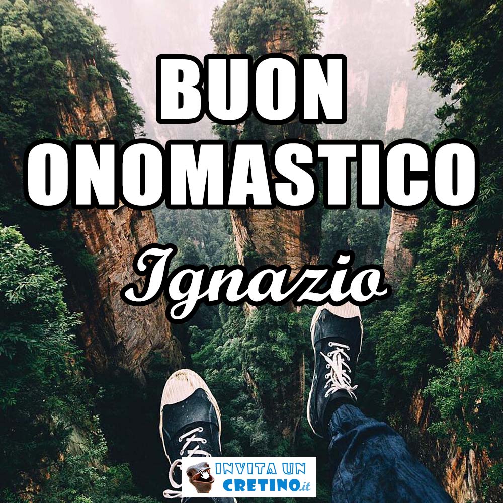 buon onomastico ignazio 31 luglio