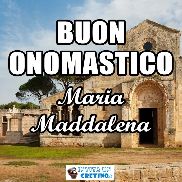 buon onomastico maria maddalena 22 luglio