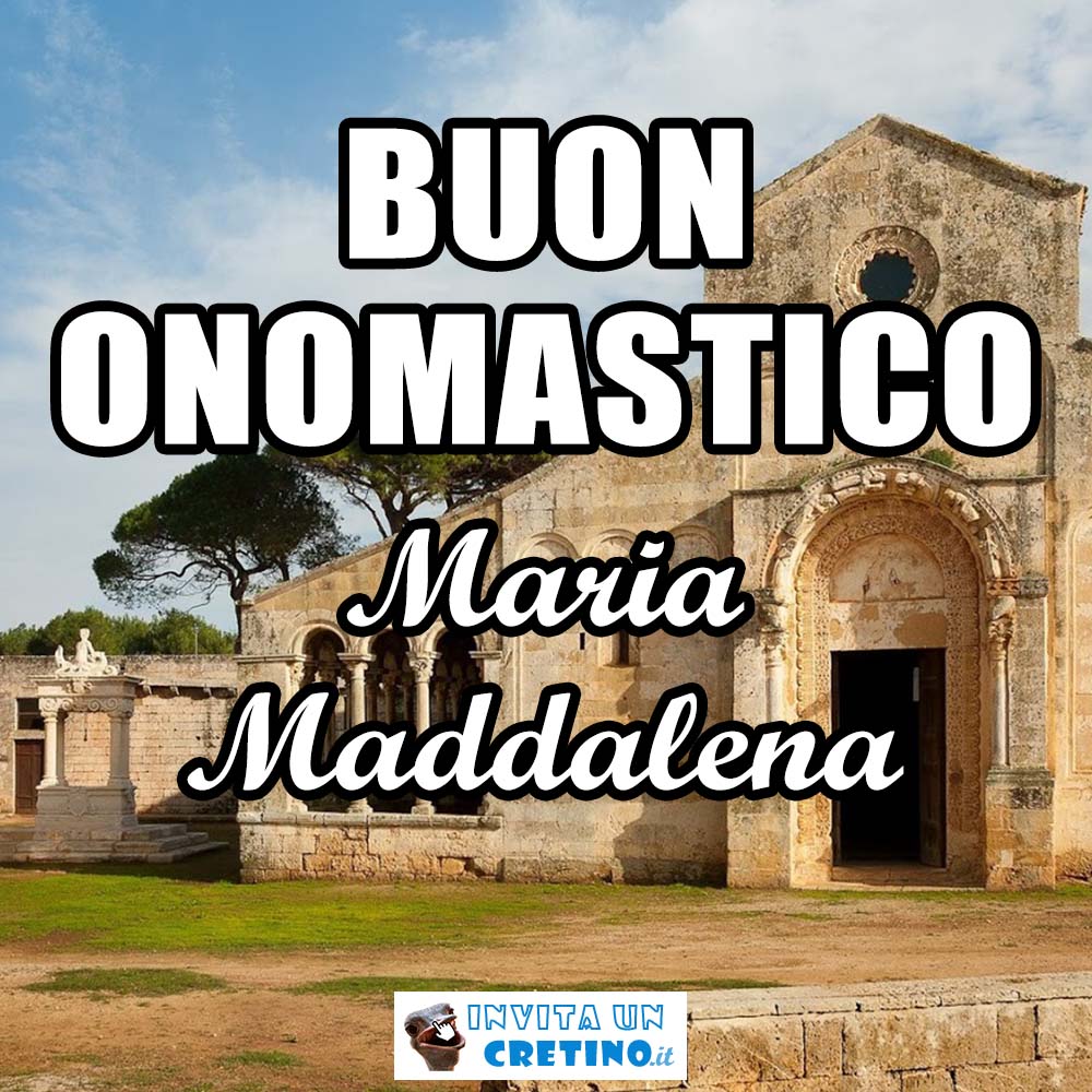 buon onomastico maria maddalena 22 luglio