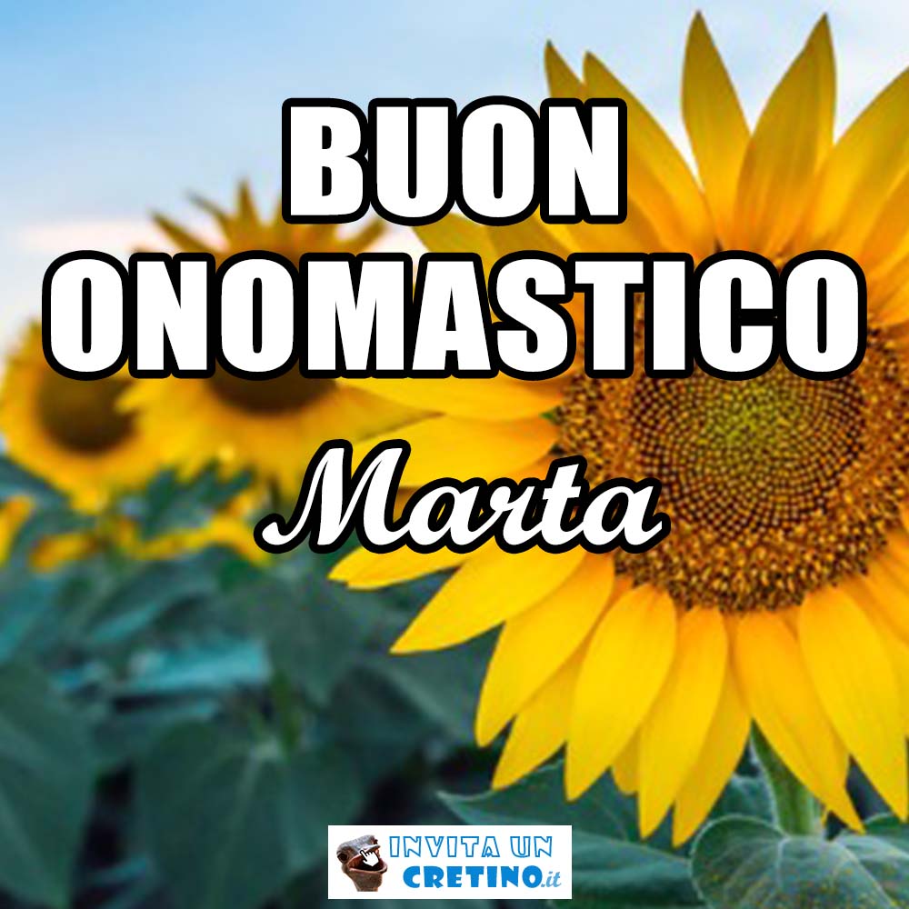 buon onomastico marta 29 luglio