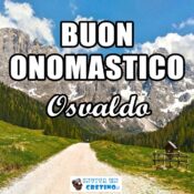 buon onomastico osvaldo 5 agosto