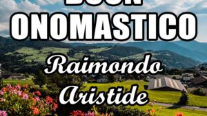 buon onomastico raimondo aristide bonagiunta 31 agosto