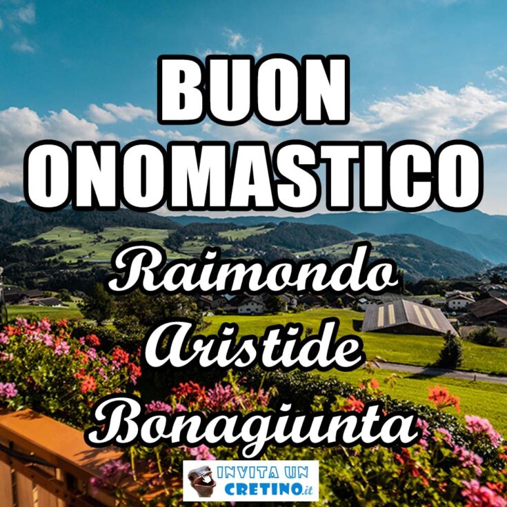 buon onomastico raimondo aristide bonagiunta 31 agosto