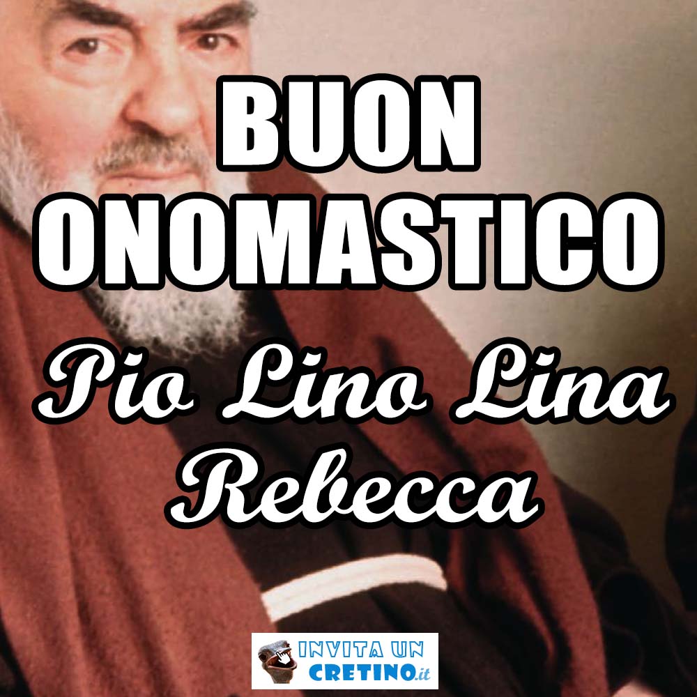 buon onomastico pio lino lina rebecca 23 settembre