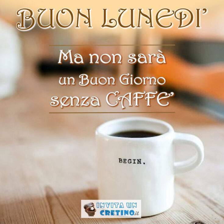 buon lunedì immagine buongiorno ma non senza caffè