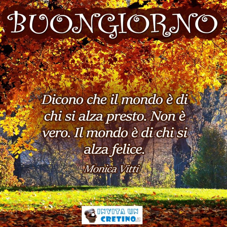 buongiorno il mondo e di chi si alza felice